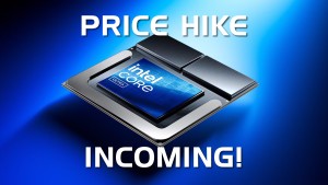 Intel sắp tăng giá CPU PC khoảng 10%, người dùng không muốn cũng phải chịu!